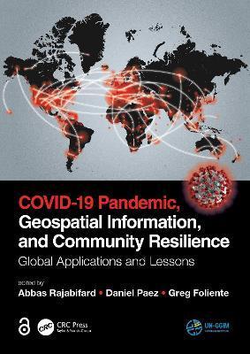 Obrázok COVID-19 Pandemic, Geospatial Information, and Community Resilience : Global Applications and Lessons