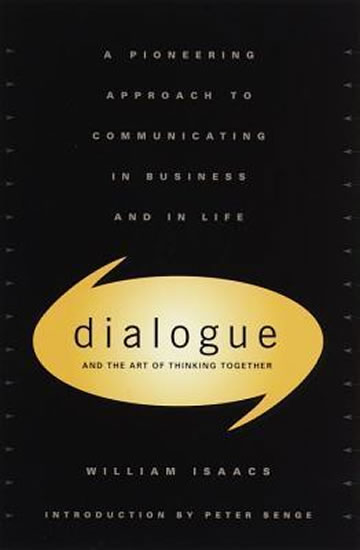 Obrázok Dialogue and the Art of Thinking Together : A Pioneering Approach to Communicating in Business and in Life