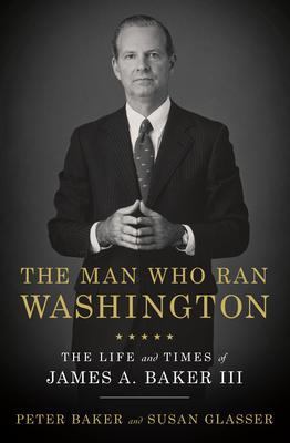 Obrázok The Man Who Ran Washington : The Life and Times of James A. Baker III