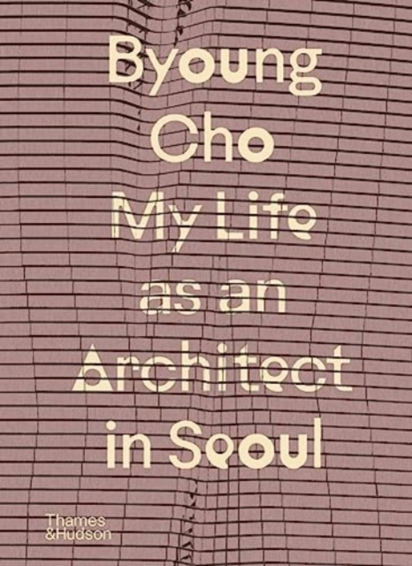 Obrázok Byoung Cho: My Life as An Architect in Seoul