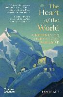 Obrázok The Heart of the World : A Journey to Tibets Lost Paradise
