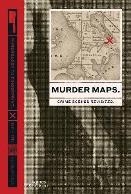 Obrázok Murder Maps: Crime Scenes Revisited; Phrenology to Fingerprint 1811–1911