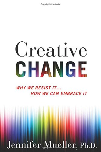 Obrázok Creative Change: Why We Resist It . . . How We Can Embrace It