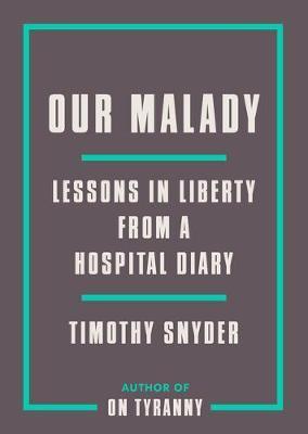 Obrázok Our Malady : Lessons in Liberty from a Hospital Diary