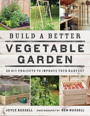 Obrázok Build a Better Vegetable Garden: 30 DIY Projects to Improve your Harvest 