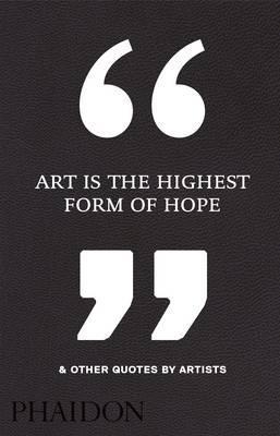 Obrázok Art Is the Highest Form of Hope & Other Quotes by Artists