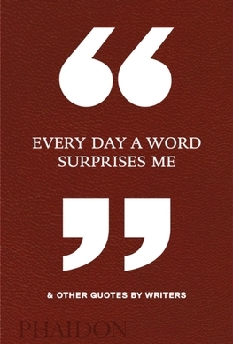 Obrázok Every Day a Word Surprises Me & Other Quotes by Writers