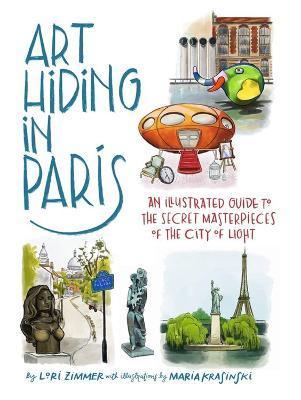 Obrázok Art Hiding in Paris : An Illustrated Guide to the Secret Masterpieces of the City of Light