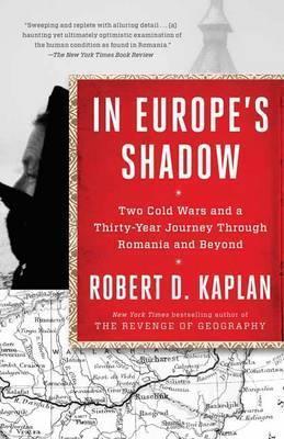 Obrázok In Europe´s Shadow : Two Cold Wars and a Thirty-Year Journey Through Romania and Beyond
