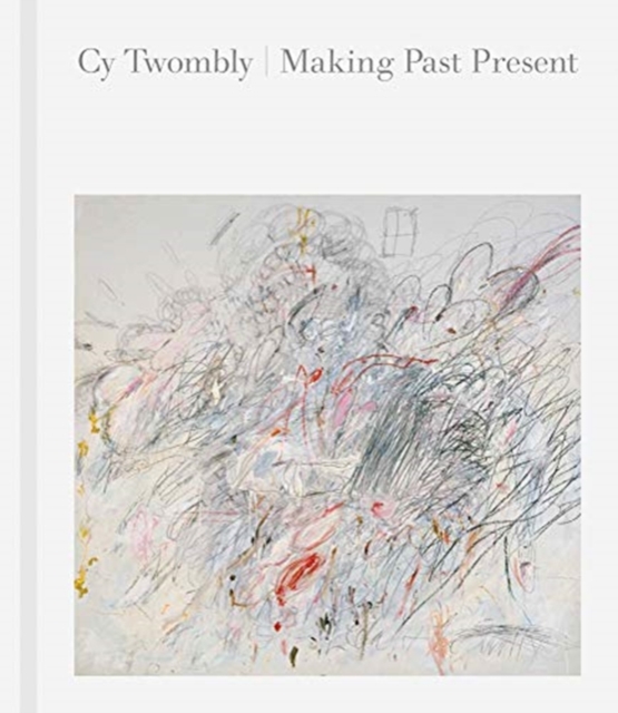 Obrázok Cy Twombly: Making Past Present