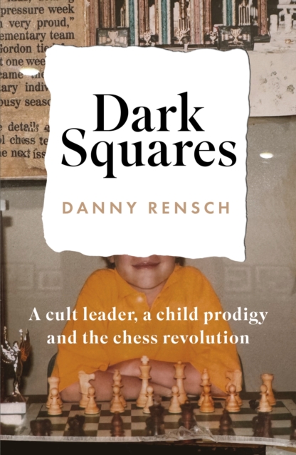 Obrázok Dark Squares: A cult leader, a child prodigy and the chess revolution