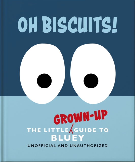 Obrázok Oh, Biscuits!: The Little (Grown-Up) Guide to Bluey