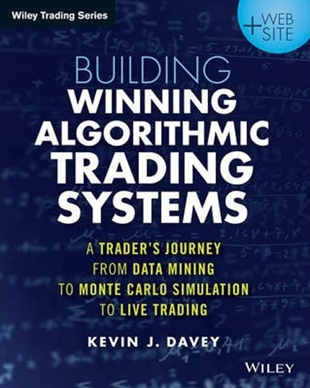 Obrázok Building Winning Algorithmic Trading Systems : A Trader´s Journey From Data Mining to Monte Carlo Simulation to Live Trading + Website