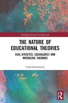 Obrázok The Nature of Educational Theories : Goal-Directed, Equivalence and Interlevel Theories