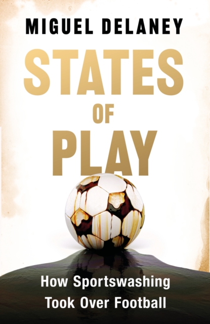 Obrázok States of Play : How Sportswashing Took Over Football