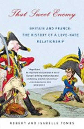 Obrázok That Sweet Enemy: Britain and France: The History of a Love-Hate Relationship