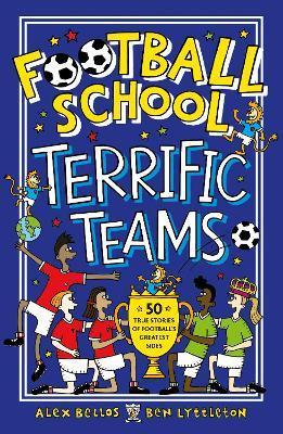 Obrázok Football School Terrific Teams: 50 True Stories of Footballs Greatest Sides