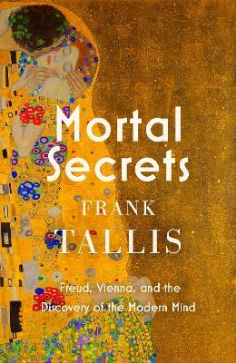 Obrázok Mortal Secrets: Freud, Vienna and the Discovery of the Modern Mind