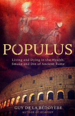 Obrázok Populus: Living and Dying in the Wealth, Smoke and Din of Ancient Rome