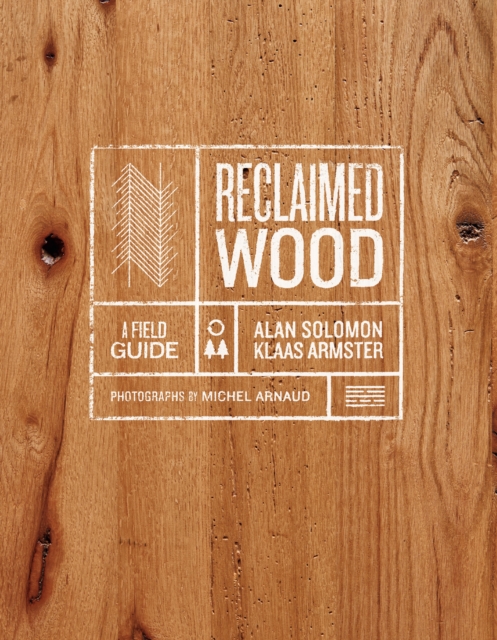 Obrázok Reclaimed Wood: A Field Guide