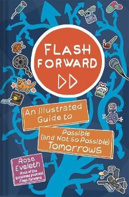 Obrázok Flash Forward : An Illustrated Guide to Possible (And Not So Possible) Tomorrows