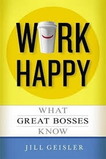 Obrázok Work Happy: What Great Bosses Know