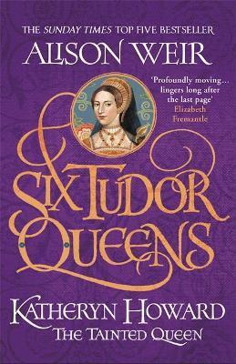Obrázok Six Tudor Queens: Katheryn Howard, The Tainted Queen