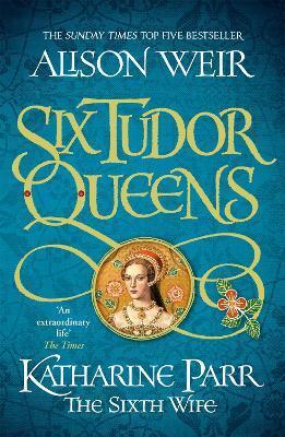 Obrázok Six Tudor Queens: Katharine Parr, The Sixth Wife