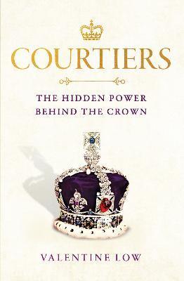 Obrázok Courtiers : The Hidden Power Behind the Crown
