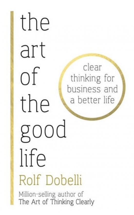 Obrázok The Art of the Good Life: Clear Thinking for Business and a Better Life