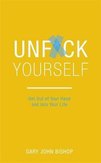 Obrázok Unf*ck Yourself : Get out of your head a