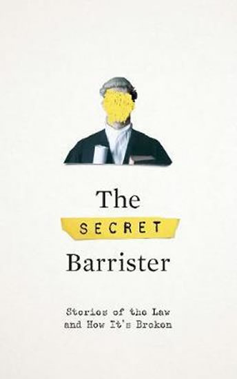 Obrázok The Secret Barrister : Stories of the Law and How It´s Broken