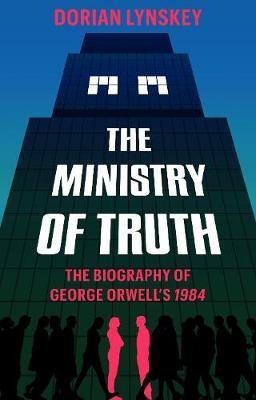 Obrázok The Ministry of Truth: A Biography of George Orwells 1984