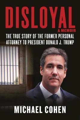 Obrázok Disloyal: A Memoir : The True Story of the Former Personal Attorney to President Donald J. Trump