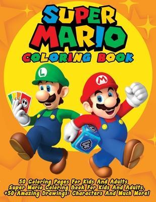 Obrázok Super Mario Coloring Book : 50 Coloring Pages For Kids And Adults Super Mario Coloring Book For Kids And Adults, + 50 Amazing Drawings: Characters And Much More!