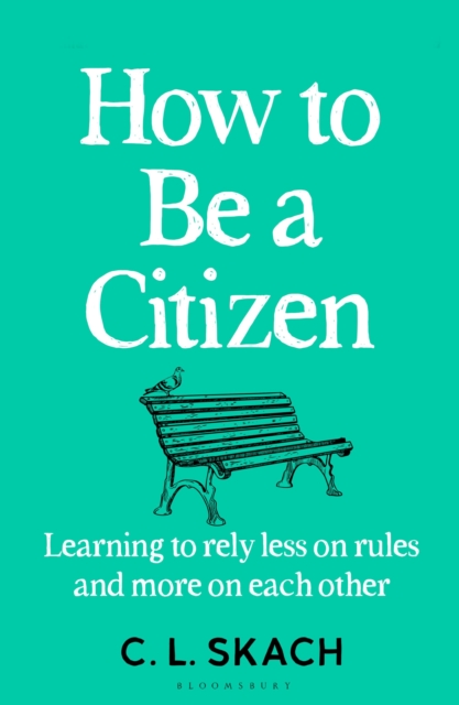Obrázok How to Be a Citizen : Learning to Rely Less on Rules and More on Each Other