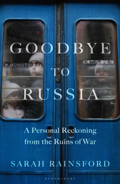 Obrázok Goodbye to Russia : A Personal Reckoning from the Ruins of War