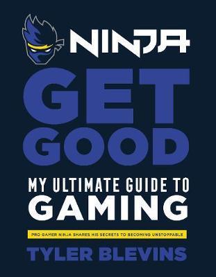 Obrázok Ninja: Get Good: My Ultimate Guide to Gaming