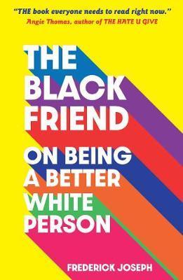 Obrázok The Black Friend: On Being a Better White Person
