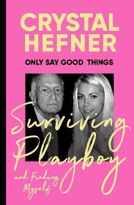 Obrázok Only Say Good Things: Surviving Playboy and finding myself