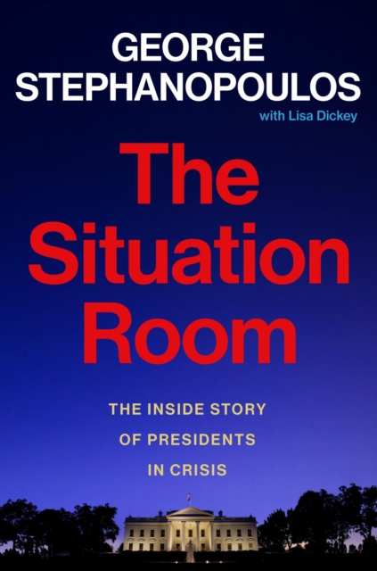 Obrázok The Situation Room : The Inside Story of Presidents in Crisis