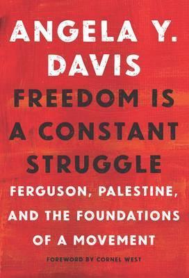 Obrázok Freedom Is A Constant Struggle : Ferguson, Palestine, and the Foundations of a Movement