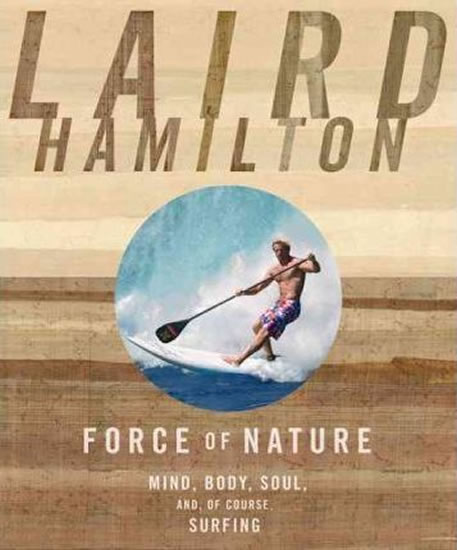 Obrázok Force of Nature : Mind, Body, Soul, And, of Course, Surfing