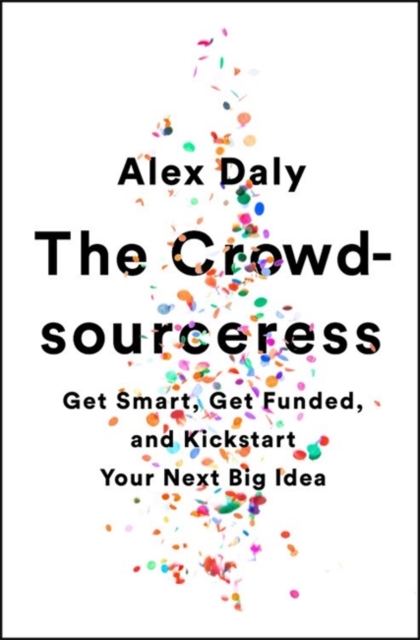 Obrázok The Crowdsourceress: Get Smart, Get Funded, and Kickstart Your Next Big Idea