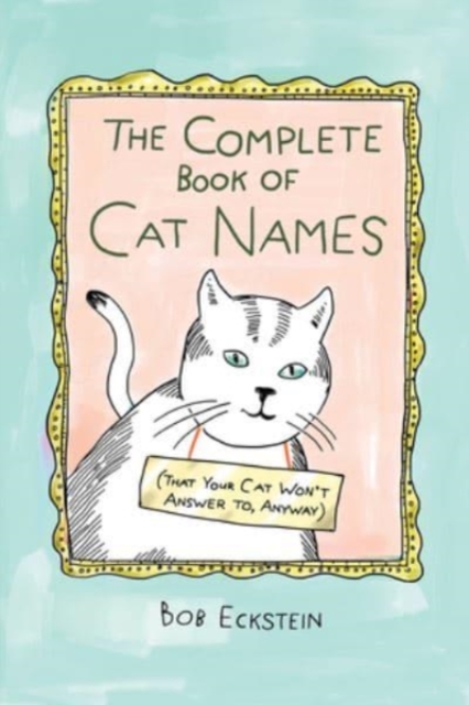 Obrázok The Complete Book of Cat Names (That Your Cat Won`t Answer to, Anyway)