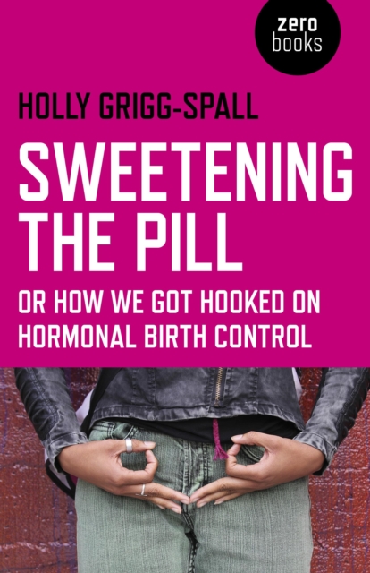 Obrázok Sweetening the Pill – or How We Got Hooked on Hormonal Birth Control