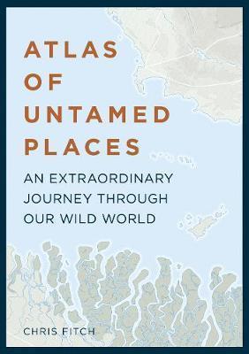 Obrázok Atlas of Untamed Places : An extraordinary journey through our wild world
