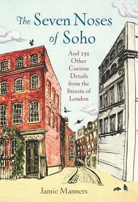 Obrázok The Seven Noses of Soho. And 191 Other Curious Details from the Streets of London