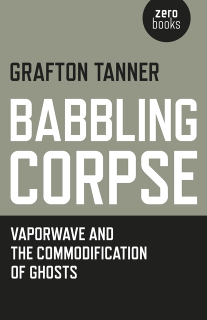 Obrázok Babbling Corpse – Vaporwave and the Commodification of Ghosts