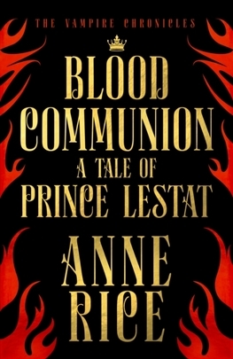 Obrázok Blood Communion : A Tale of Prince Lestat (The Vampire Chronicles 13)